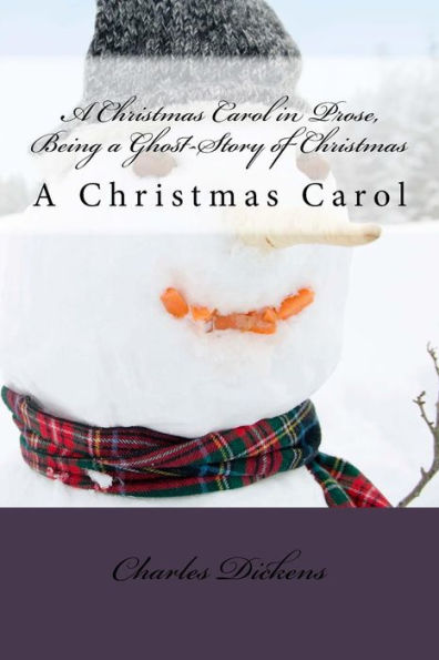 A Christmas Carol In Prose, Being A Ghost-Story Of Christmas: A Christmas Carol