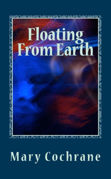 Floating From Earth: Selected Poems - Volume Iii