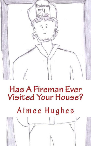 Has A Fireman Ever Visited Your House?