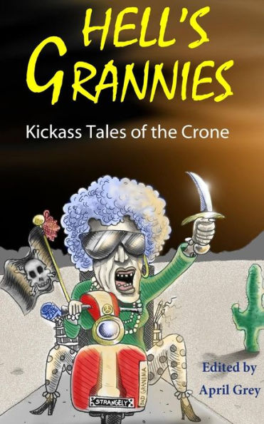 Hell's Grannies: Kickass Tales Of The Crone
