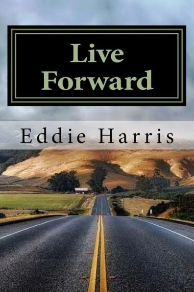 Live Forward: Motivation For Life's Journey