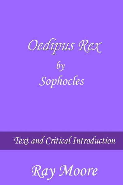 Oedipus Rex By Sophocles: Text And Critical Introduction