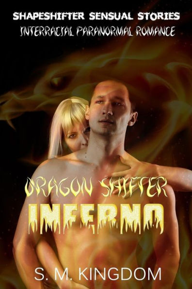 Interracial Paranormal Romance: Dragon Shifter Inferno: Shapeshifter Sensual Stories (Dragon Fire Dance Free Bonus Series)