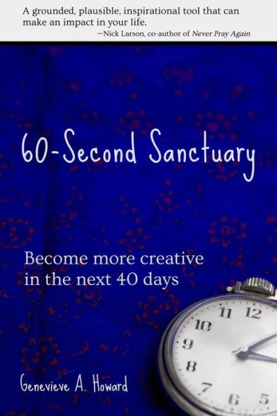 60-Second Sanctuary: Become More Creative In The Next 40 Days