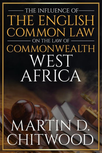 The Influence Of The English Common Law On The Law Of Commonwealth West Africa