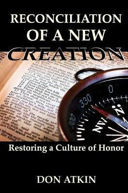 Reconciliation Of A New Creation: Restoring A Culture Of Honor