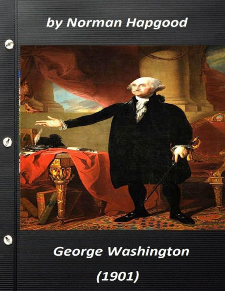George Washington (1901) By Norman Hapgood