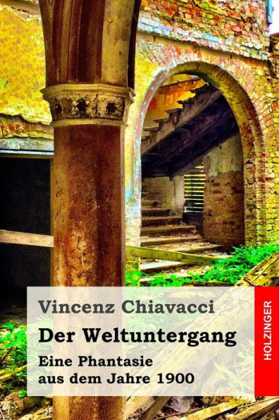 Der Weltuntergang: Eine Phantasie Aus Dem Jahre 1900 (German Edition) - 9781523300587