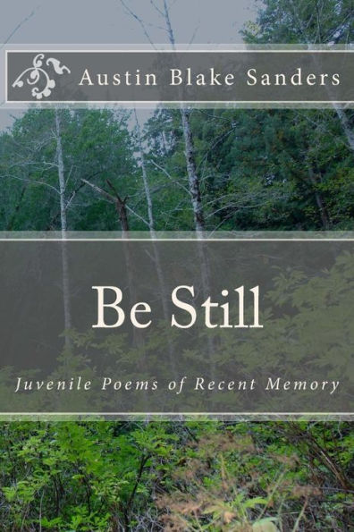 Be Still: Juvenile Poems Of Recent Memory