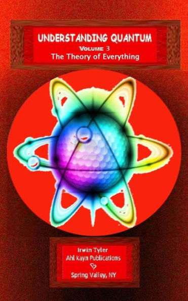 Understanding Quantum: Volume 3 The Theory Of Everything