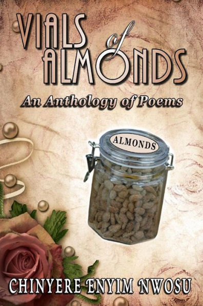 Vials Of Almonds: An Anthology Of Poems