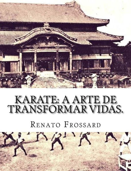 Karate: A Arte De Transformar Vidas. (Portuguese Edition)