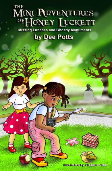 The Mini Adventures Of Honey Luckett: Missing Lunches And Ghostly Monuments (Honey Luckett Series)