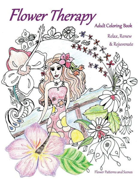 Flower Therapy: Adult Coloring Book: Relax, Renew & Rejuvenate