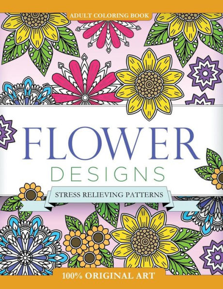 Adult Coloring Book Flower Designs: Stress Relieving Patterns (Mix Books Adult Coloring)