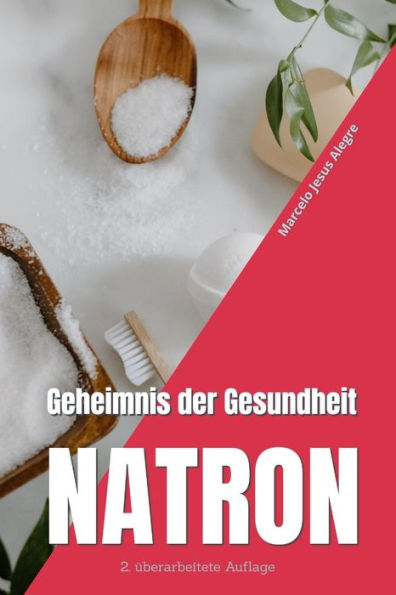 Geheimnis Der Gesundheit: Natron (Gesund Und Günstig) (German Edition)