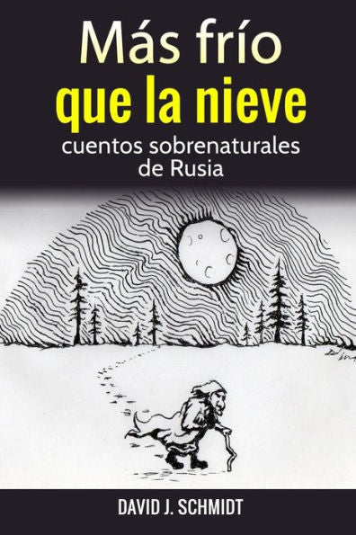 M?s Fr?o Que La Nieve: Cuentos Sobrenaturales De Rusia (Spanish Edition)