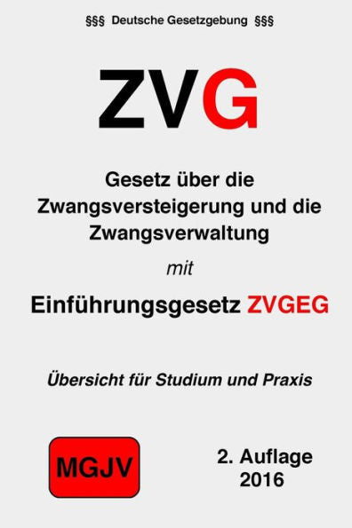 Gesetz Über Die Zwangsversteigerung Und Die Zwangsverwaltung: Zvg Mit Einführungsgesetz (German Edition)