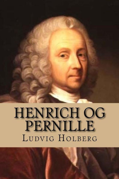 Henrich Og Pernille: En Comodie Udi 3 Acter (Nordic Classics) (Danish Edition)