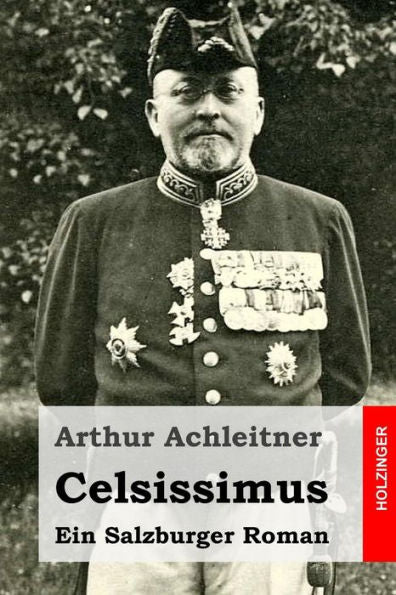 Celsissimus: Ein Salzburger Roman (German Edition)