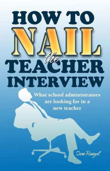 How To Nail The Teacher Interview: What School Administrators Are Looking For In A New Teacher