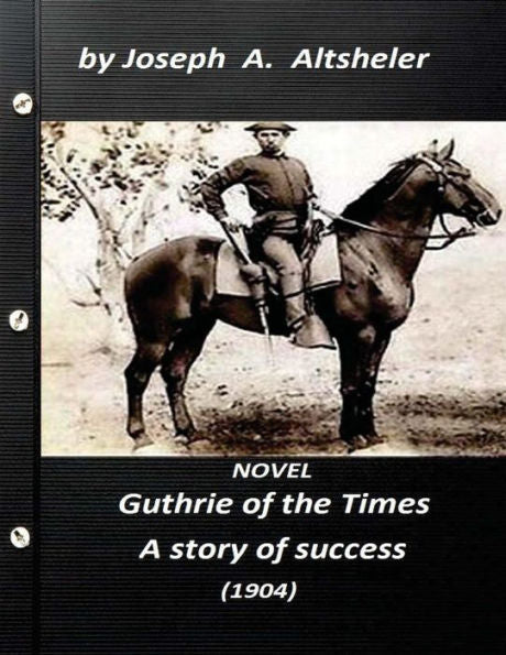 Guthrie Of The Times, A Story Of Success (1904) Novel (World's Classics)