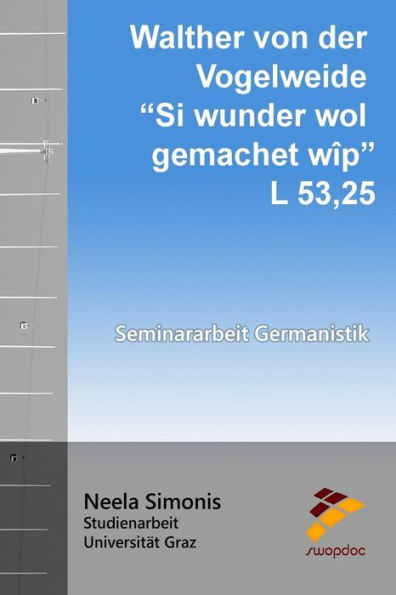 Walther Von Der Vogelweide - Si Wunder Wol Gemachet Wîp: L 53,25 (German Edition)