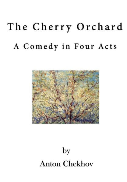 The Cherry Orchard: A Comedy In Four Acts