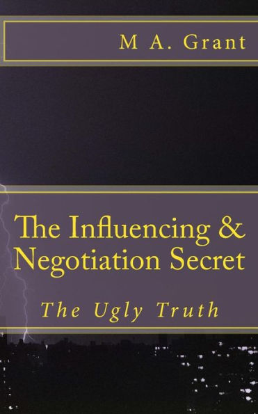The Influencing & Negotiation Secret - The Ugly Truth