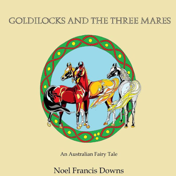 Goldilocks And The Three Mares: (An Australian Fairy Tale)
