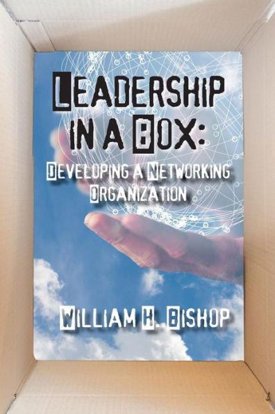 Leadership In A Box: Developing A Networking Organization