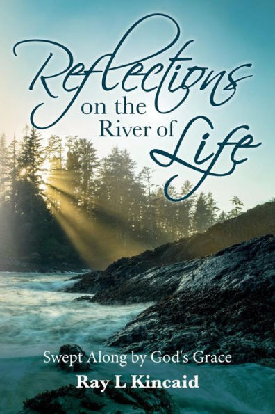 Reflections On The River Of Life: Swept Along By God's Grace