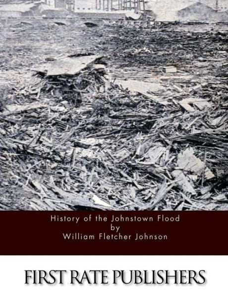 History Of The Johnstown Flood - 9781523378715