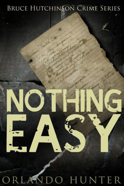Thriller: Mystery: Nothing Easy: (Detective, Murder, Suspense, Action, Amateur Fbi Police Private Investigator Noir Mob Dark Disturbing Vengeful Small ... Conspiracy) (Bruce Hutchinson Crime Series)