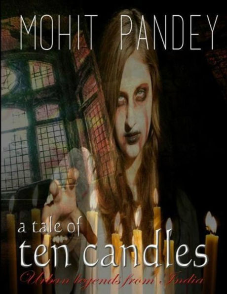 A Tale Of Ten Candles: Urban Legends From India (Beyond Lights)