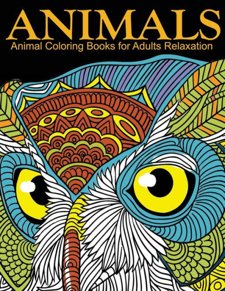 Animal Coloring Books For Adults Relaxation: Extra: Pdf Download Onto Your Computer For Easy Printout...
