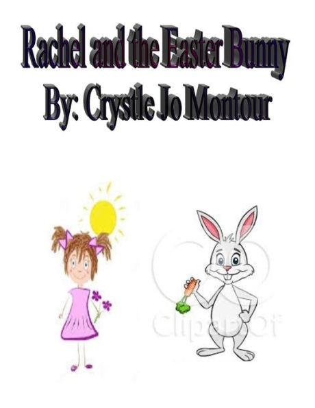 Rachel And The Easter Bunny: By: Crystle Jo Montour