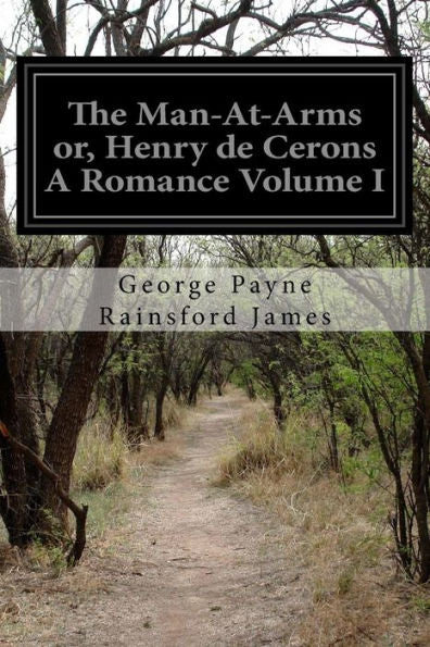 The Man-At-Arms Or, Henry De Cerons A Romance Volume I