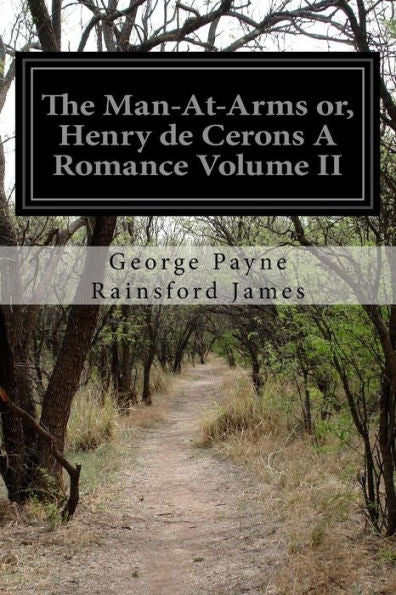 The Man-At-Arms Or, Henry De Cerons A Romance Volume Ii