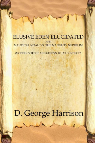 Elusive Eden Elucidated: And Nautical Noah Vs. The Naughty Nephilim
