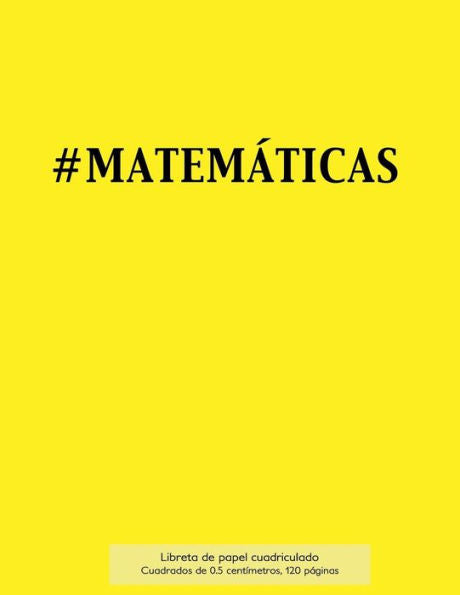#Matem?ticas Libreta De Papel Cuadriculado, Cuadrados De 0,5 Cent?metros, 120 P?ginas: Libreta 21,59 X 27,94 Cm, Perfecta Para La Asignatura De ... O Incluso Como Diario. (Spanish Edition) - 9781523406982