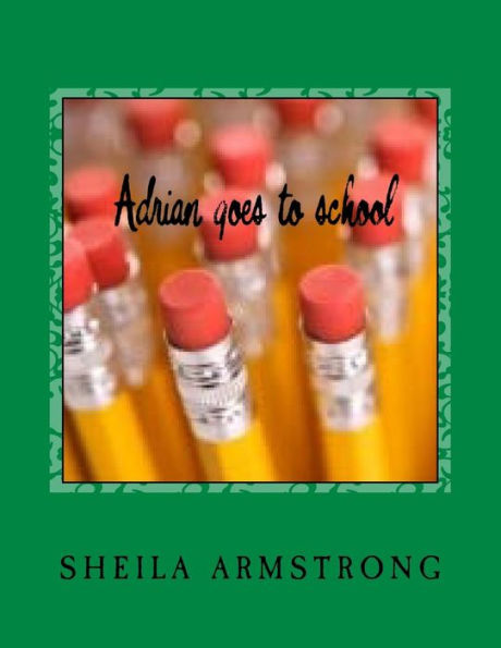 Adrian Goes To School (Adventures Of Adrian)