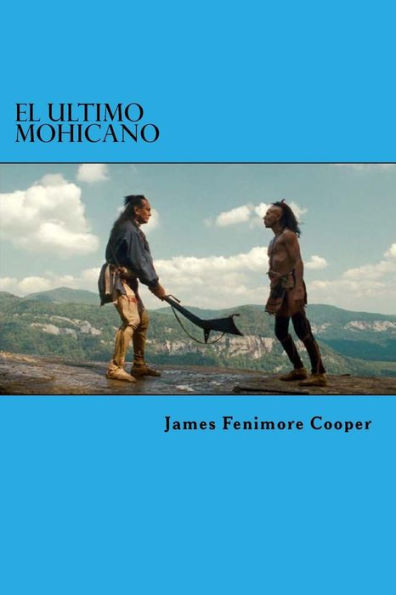 El Ultimo Mohicano (Spanish Edition) - 9781523413676