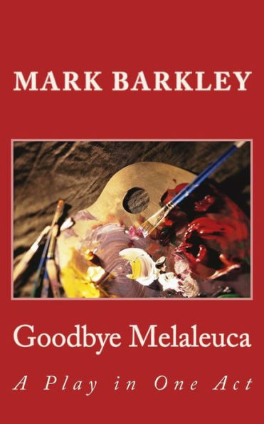 Goodbye Melaleuca: A Play In One Act