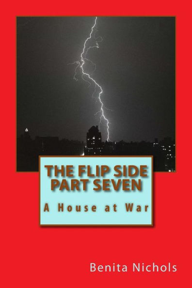 The Flip Side Part Seven: A House At War