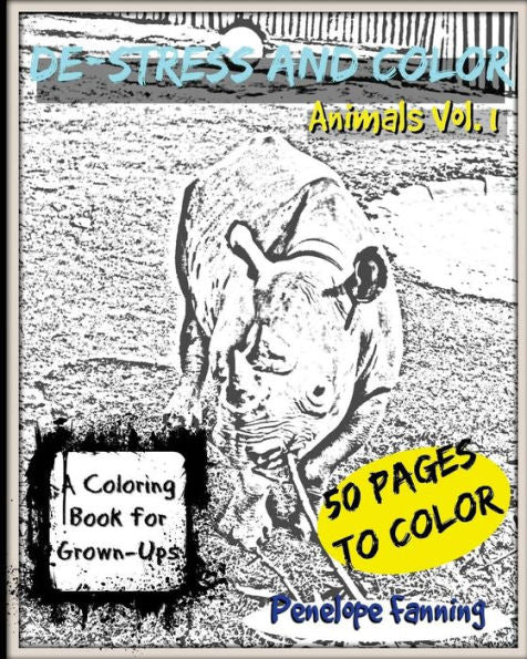 De-Stress And Color Adult Coloring Book: Animals Vol. 1 (De-Stress And Color Animals)
