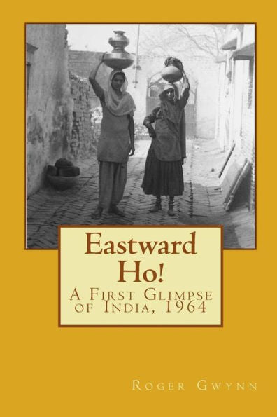 Eastward Ho!: A First Glimpse Of India, 1964