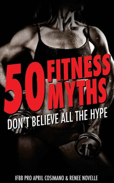 50 Fitness Myths: Don't Believe All The Hype