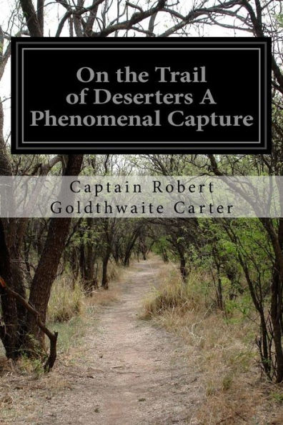 On The Trail Of Deserters A Phenomenal Capture