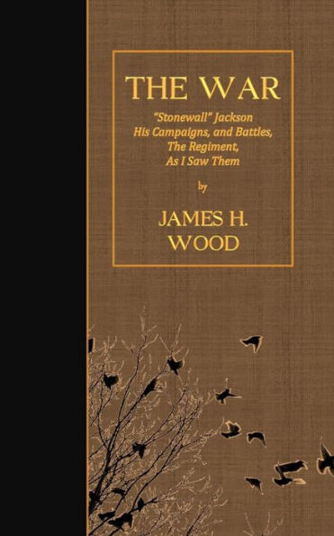 The War: "Stonewall" Jackson His Campaigns, And Battles, The Regiment As I Saw Them
